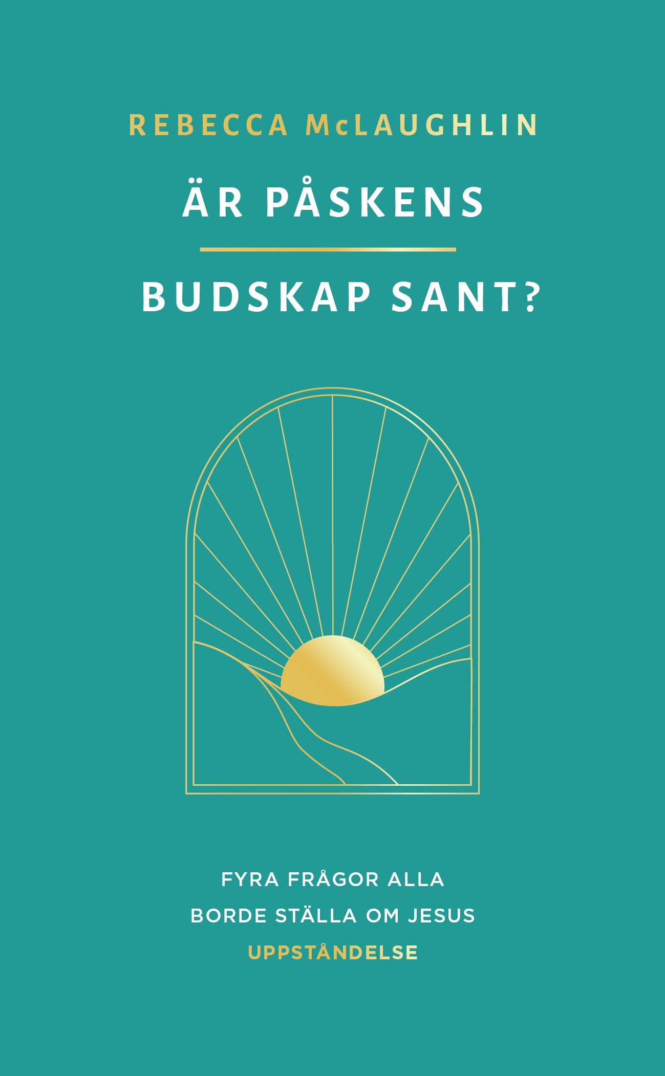 Är påskens budskap sant? av Rebecca McLaughlin